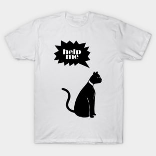 cat help me T-Shirt